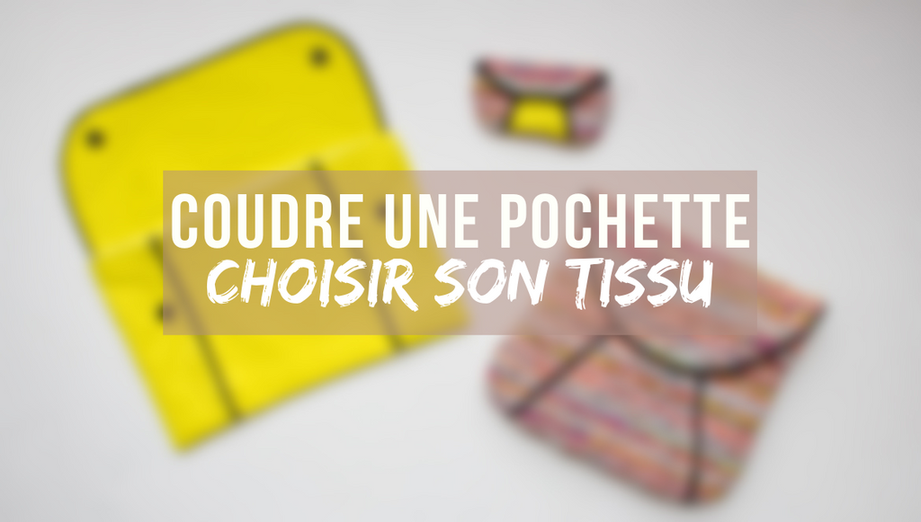 Choisir son tissu pour coudre une pochette passepoil