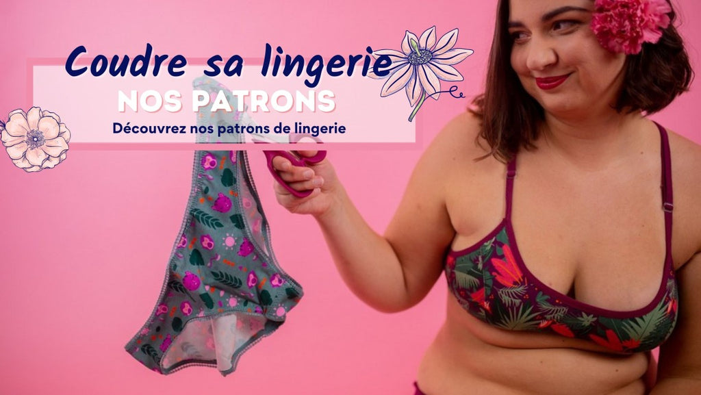 Coudre sa lingerie : nos patrons de couture